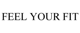 FEEL YOUR FIT trademark