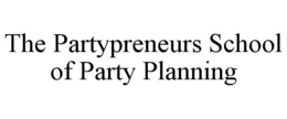 THE PARTYPRENEURS SCHOOL OF PARTY PLANNING trademark