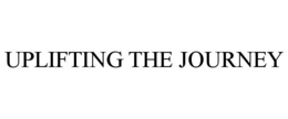 UPLIFTING THE JOURNEY trademark