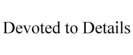 DEVOTED TO DETAILS trademark