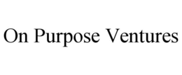 ON PURPOSE VENTURES trademark