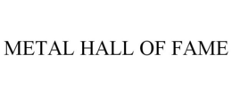 METAL HALL OF FAME trademark