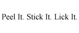 PEEL IT. STICK IT. LICK IT. trademark