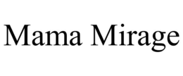 MAMA MIRAGE trademark