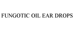FUNGOTIC OIL EAR DROPS trademark