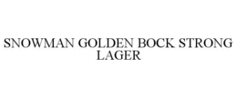 SNOWMAN GOLDEN BOCK STRONG LAGER trademark
