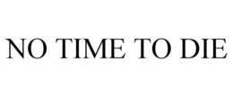 NO TIME TO DIE trademark