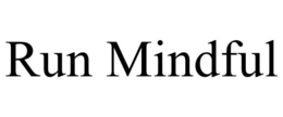 RUN MINDFUL trademark