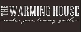 THE WARMING HOUSE MAKE YOUR TUMMY SMILE trademark