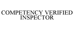 COMPETENCY VERIFIED INSPECTOR trademark