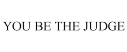 YOU BE THE JUDGE trademark