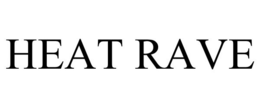 HEAT RAVE trademark