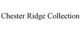 CHESTER RIDGE COLLECTION trademark