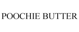 POOCHIE BUTTER trademark
