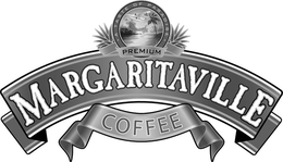 MARGARITAVILLE A TASTE OF PARADISE PREMIUM COFFEE trademark