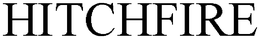 HITCHFIRE trademark