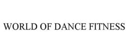 WORLD OF DANCE FITNESS trademark