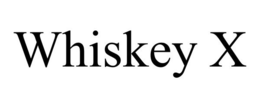 WHISKEY X trademark