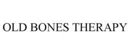 OLD BONES THERAPY trademark
