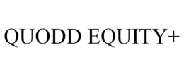 QUODD EQUITY+ trademark