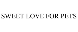 SWEET LOVE FOR PETS trademark