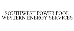 SOUTHWEST POWER POOL WESTERN ENERGY SERVICES trademark