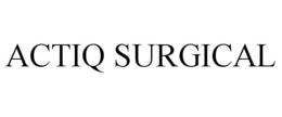 ACTIQ SURGICAL trademark