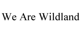 WE ARE WILDLAND trademark