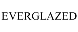 EVERGLAZED trademark