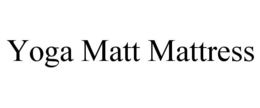 YOGA MATT MATTRESS trademark