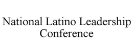 NATIONAL LATINO LEADERSHIP CONFERENCE trademark