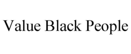VALUE BLACK PEOPLE trademark