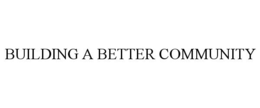 BUILDING A BETTER COMMUNITY trademark