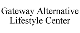 GATEWAY ALTERNATIVE LIFESTYLE CENTER trademark