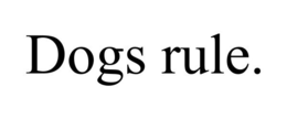 DOGS RULE. trademark
