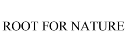 ROOT FOR NATURE trademark