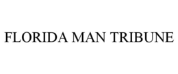FLORIDA MAN TRIBUNE trademark