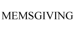 MEMSGIVING trademark
