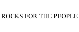 ROCKS FOR THE PEOPLE trademark