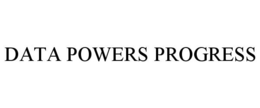 DATA POWERS PROGRESS trademark