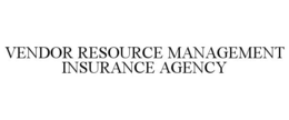 VENDOR RESOURCE MANAGEMENT INSURANCE AGENCY trademark
