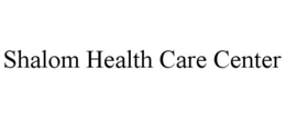 SHALOM HEALTH CARE CENTER trademark