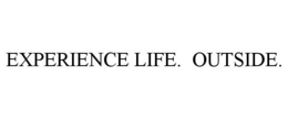 EXPERIENCE LIFE. OUTSIDE. trademark