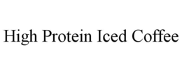HIGH PROTEIN ICED COFFEE trademark