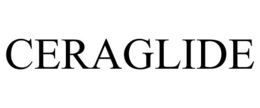 CERAGLIDE trademark