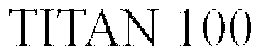 TITAN 100 trademark