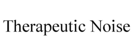 THERAPEUTIC NOISE trademark