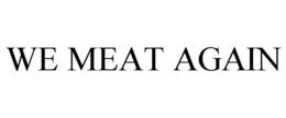 WE MEAT AGAIN trademark