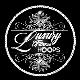 LUXURY FITNESS HOOPS trademark