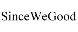 SINCEWEGOOD trademark